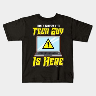 Funny Don't Worry The Tech Guy Is Here! IT Support Kids T-Shirt